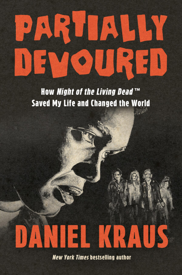 Cover of Partially Devoured: How Night of the Living Dead Saved My Life and Changed the World